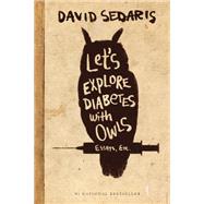 Let's Explore Diabetes With Owls by Sedaris, David, 9780316154703