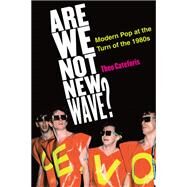 Are We Not New Wave? by Cateforis, Theo, 9780472034703