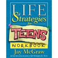 Life Strategies for Teens Workbook by McGraw, Jay, 9780743224703
