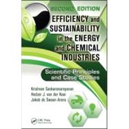 Efficiency and Sustainability in the Energy and Chemical Industries: Scientific Principles and Case Studies, Second Edition by Sankaranarayanan; Krishnan, 9781439814703