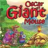 Oscar the Giant Mouse by Spencer, T. J., 9781501014703