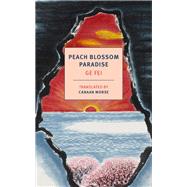 Peach Blossom Paradise by Fei, Ge; Morse, Canaan, 9781681374703