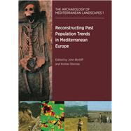 Reconstructing Past Population Trends in Mediterranean Europe 3000 BC - AD 1800 by Bintliff, John; Sbonias, Kostas, 9781785704703