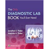 The Only Diagnostic Lab Book You'll Ever Need by Thaler, Jonathan; Thaler, Malcolm S., 9781975194703