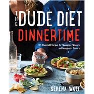 The Dude Diet Dinnertime by Wolf, Serena; Armendariz, Matt, 9780062854704