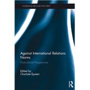 Against International Relations Norms by Epstein, Charlotte, 9780367874704