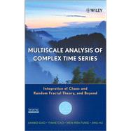 Multiscale Analysis of Complex Time Series Integration of Chaos and Random Fractal Theory, and Beyond by Gao, Jianbo; Cao, Yinhe; Tung, Wen-wen; Hu, Jing, 9780471654704