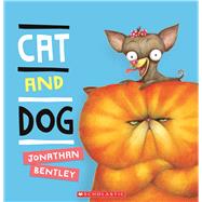 Cat and Dog by Bentley, Jonathan, 9781338684704