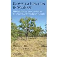 Ecosystem Function in Savannas: Measurement and Modeling at Landscape to Global Scales by Hill; Michael J., 9781439804704
