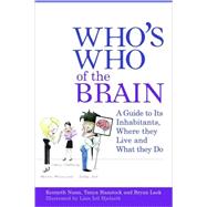 Who's Who of the Brain: A Guide to Its Inhabitants, Where they Live and What they Do by Nunn, Kenneth, 9781843104704