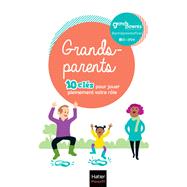 Grands-parents - 10 cls pour jouer pleinement votre rle ! by Grands-Parents Magazine, 9782401084704