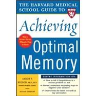 Harvard Medical School Guide to Achieving Optimal Memory by Nelson, Aaron; Gilbert, Susan, 9780071444705
