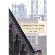 Landmark of the Spirit : The Eldridge Street Synagogue by Annie Polland; Foreword by Bill Moyers, 9780300124705