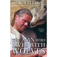 The Man Who Lives With Wolves by ELLIS, SHAUNJUNOR, PENNY, 9780307464705