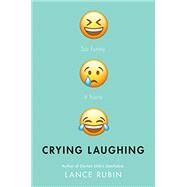 Crying Laughing by Rubin, Lance, 9780525644705