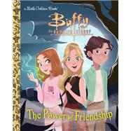 The Power of Friendship (Buffy the Vampire Slayer) by Unknown, 9780736444705