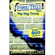 Peep This! Hip Hop Trivia Volume 1 by YOUNGBLOOD JOE, 9780976404705