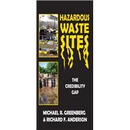 Hazardous Waste Sites: The Credibility Gap by Greenberg,Michael R., 9781138524705