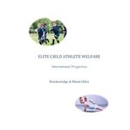 Elite Child Athlete Welfare by Brackenridge, Celia; Rhind, Daniel, 9781502774705