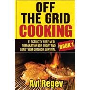 Off the Grid Cooking by Regev, Avi, 9781508404705