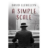 A Simple Scale by Llewellyn, David, 9781781724705