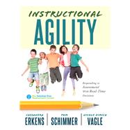 Instructional Agility by Erkens, Cassandra; Schimmer, Tom; Vagle, Nicole Dimich, 9781943874705