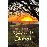 Seasons Under the Sun by Debbie K Medlin, 9798385014705