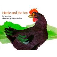 Hattie and the Fox by Fox, Mem; Mullins, Patricia, 9780027354706