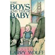 The Boys and Their Baby by Wolff, Larry, 9780312304706