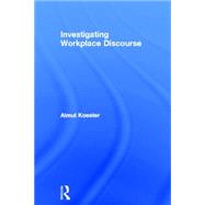 Investigating Workplace Discourse by Koester; Almut, 9780415364706