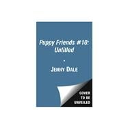 Puppy Friends #10: Untitled by Jenny Dale, 9780689844706