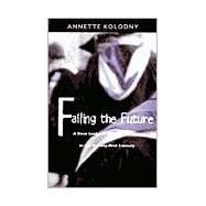 Failing the Future by Kolodny, Annette, 9780822324706