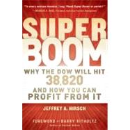 Super Boom Why the Dow Jones Will Hit 38,820 and How You Can Profit From It by Hirsch, Jeffrey A.; Ritholtz, Barry, 9781118024706