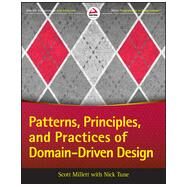 Patterns, Principles, and Practices of Domain-Driven Design by Millett, Scott; Tune, Nick, 9781118714706