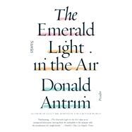 The Emerald Light in the Air Stories by Antrim, Donald, 9781250074706