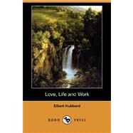 Love, Life and Work by HUBBARD ELBERT, 9781406594706