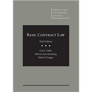 Basic Contract Law(American Casebook Series) by Fuller, Lon L.; Eisenberg, Melvin A.; Gergen, Mark P., 9781640204706