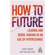 How to Future by Smith, Scott; Ashby, Madeline, 9781789664706