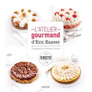 L'atelier gourmand d'Eric Kayser by Blandine Boyer; Eric Kayser, 9782035904706