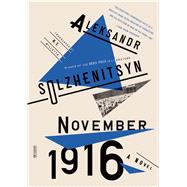 November 1916: A Novel The Red Wheel II by Solzhenitsyn, Aleksandr; Willetts, H. T., 9780374534707