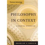 Cengage Advantage Books: Philosophy in Context A Historical Introduction by Soccio, Douglas J., 9780495004707