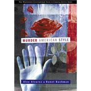 Murder American Style by Alvarez, Alex; Bachman, Ronet, 9780534534707