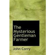 The Mysterious Gentleman Farmer by Corry, John, 9780554404707