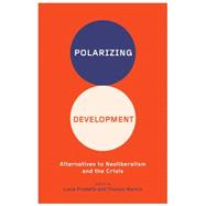 Polarizing Development Alternatives to Neoliberalism and the Crisis by Pradella, Lucia; Marois, Thomas, 9780745334707