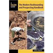 The Modern Rockhounding and Prospecting Handbook by Romaine, Garret, 9780762784707
