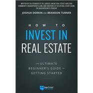 How to Invest in Real Estate by Dorkin, Joshua; Turner, Brandon, 9780997584707