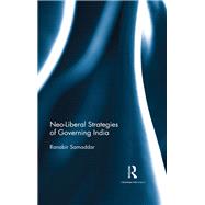 Neo-liberal Strategies of Governing India by Samaddar; Ranabir, 9781138674707