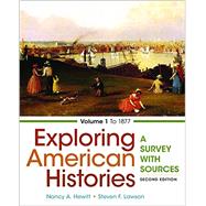 Exploring American Histories, Volume 1 A Survey with Sources by Hewitt, Nancy A.; Lawson, Steven F., 9781457694707