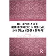 The Experience of Neighbourhood in Late Medieval and Early Modern Europe by Kane,Bronach, 9781472444707