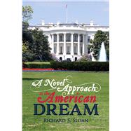 A Novel Approach to the American Dream by Sloan, Richard S., 9781543964707